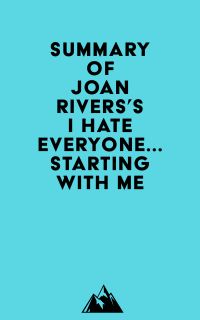 Summary of Joan Rivers's I Hate Everyone...Starting with Me