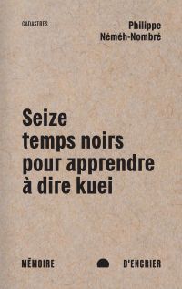 Seize temps noirs pour apprendre à dire kuei 