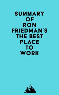 Summary of Ron Friedman's The Best Place to Work