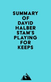 Summary of David Halberstam's Playing for Keeps