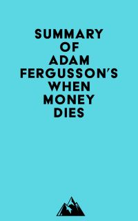 Summary of Adam Fergusson's When Money Dies