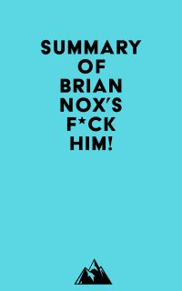 Summary of Brian Nox's F*CK Him!