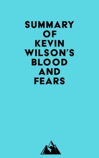 Summary of Kevin Wilson's Blood and Fears