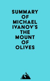 Summary of Michael Ivanov's The Mount of Olives