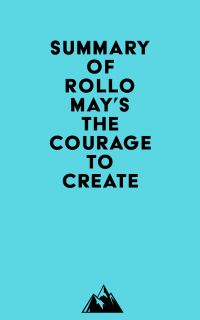 Summary of Rollo May's The Courage to Create