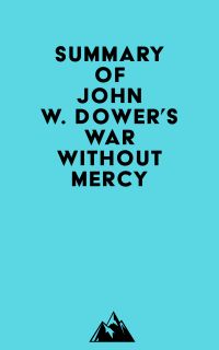 Summary of John W. Dower's War Without Mercy