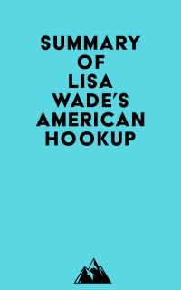 Summary of Lisa Wade's American Hookup