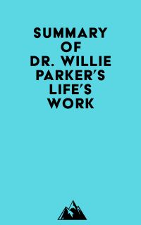 Summary of Dr. Willie Parker's Life's Work