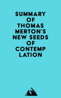 Summary of Thomas Merton's New Seeds of Contemplation