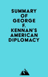 Summary of George F. Kennan's American Diplomacy