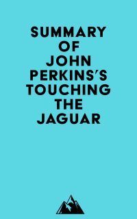 Summary of John Perkins's Touching the Jaguar