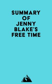 Summary of Jenny Blake's Free Time