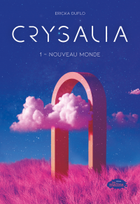 Crysalia : Volume 1, Nouveau monde