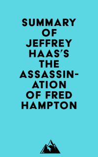 Summary of Jeffrey Haas's The Assassination of Fred Hampton