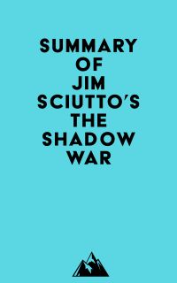 Summary of Jim Sciutto's The Shadow War