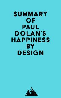 Summary of Paul Dolan's Happiness by Design