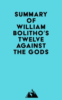 Summary of William Bolitho's Twelve Against the Gods