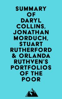 Summary of Daryl Collins, Jonathan Morduch, Stuart Rutherford & Orlanda Ruthven's Portfolios of the Poor