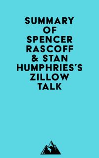 Summary of Spencer Rascoff & Stan Humphries's Zillow Talk