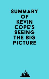 Summary of Kevin Cope's Seeing the Big Picture