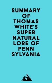 Summary of Thomas White's Supernatural Lore of Pennsylvania