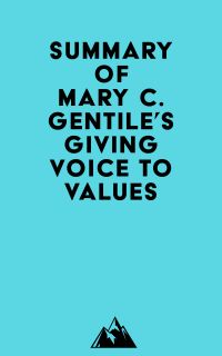 Summary of Mary C. Gentile's Giving Voice to Values