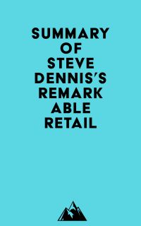 Summary of Steve Dennis's Remarkable Retail