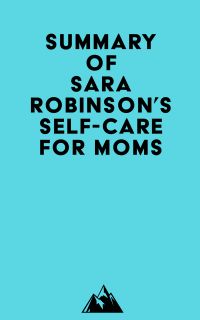 Summary of Sara Robinson's Self-Care for Moms