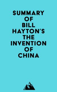 Summary of Bill Hayton's The Invention of China