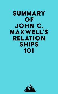 Summary of John C. Maxwell's Relationships 101