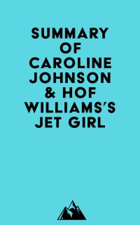 Summary of Caroline Johnson & Hof Williams's Jet Girl