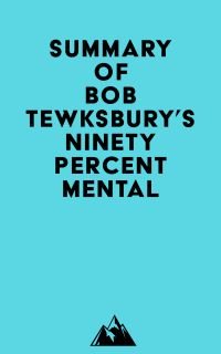 Summary of Bob Tewksbury's Ninety Percent Mental