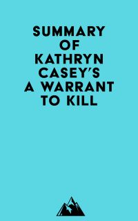 Summary of Kathryn Casey's A Warrant to Kill