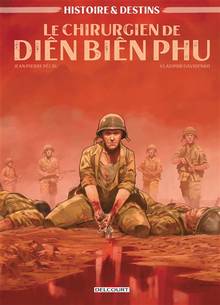 Histoires & destins : Volume 3, Le chirurgien de Diên Biên Phu