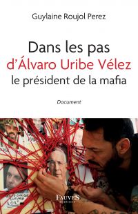 Dans les pas d'??lvaro Uribe Vélez