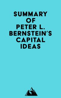 Summary of Peter L. Bernstein's Capital Ideas