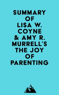 Summary of Lisa W. Coyne & Amy R. Murrell's The Joy of Parenting