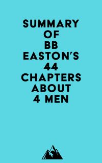 Summary of BB Easton's 44 Chapters About 4 Men