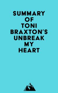 Summary of Toni Braxton's Unbreak My Heart