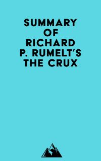 Summary of Richard P. Rumelt's The Crux