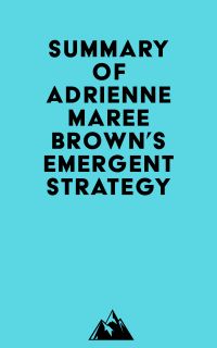 Summary of Adrienne Maree Brown's Emergent Strategy