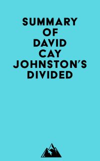 Summary of David Cay Johnston's Divided