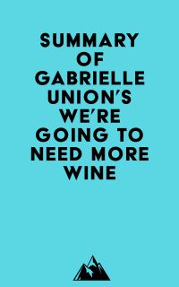 Summary of Gabrielle Union's We're Going to Need More Wine