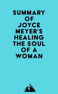 Summary of Joyce Meyer's Healing the Soul of a Woman