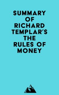 Summary of Richard Templar's The Rules of Money