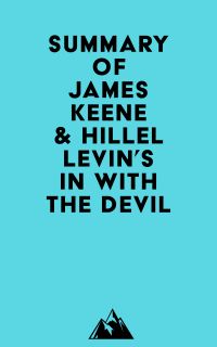 Summary of James Keene & Hillel Levin's In with the Devil