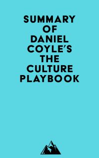 Summary of Daniel Coyle's The Culture Playbook