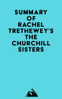 Summary of Rachel Trethewey's The Churchill Sisters