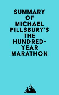 Summary of Michael Pillsbury's The Hundred-Year Marathon