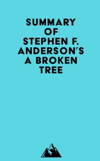 Summary of Stephen F. Anderson's A Broken Tree